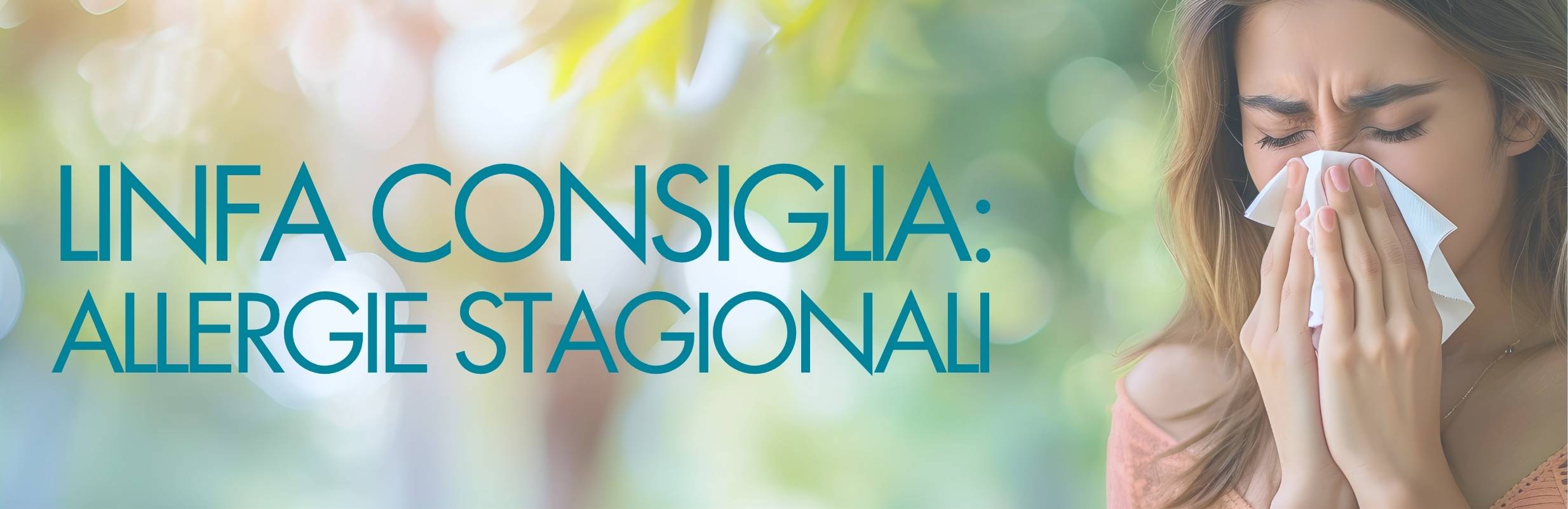 COME AFFRONTARE LE ALLERGIE STAGIONALI CON I GIUSTI RIMEDI